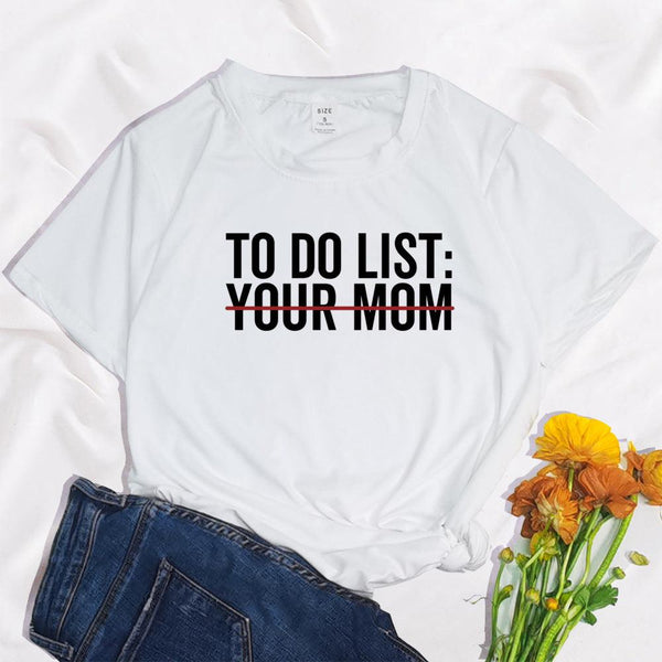 To Do List Your Mom Harajuku Printed Women's T-shirt - Super Amazing Store