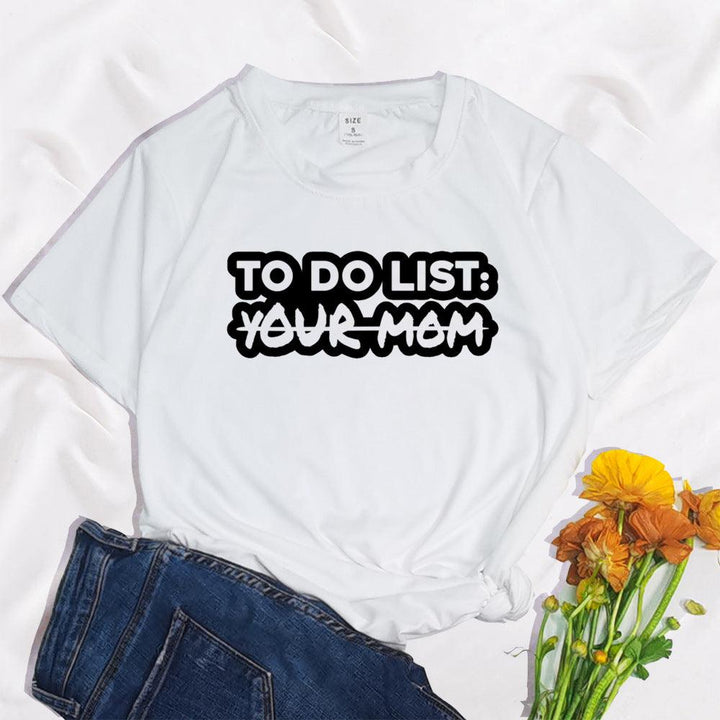 To Do List Your Mom Harajuku Printed Women's T-shirt - Super Amazing Store