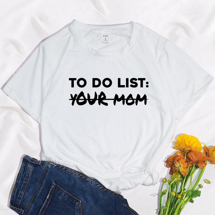 To Do List Your Mom Harajuku Printed Women's T-shirt - Super Amazing Store