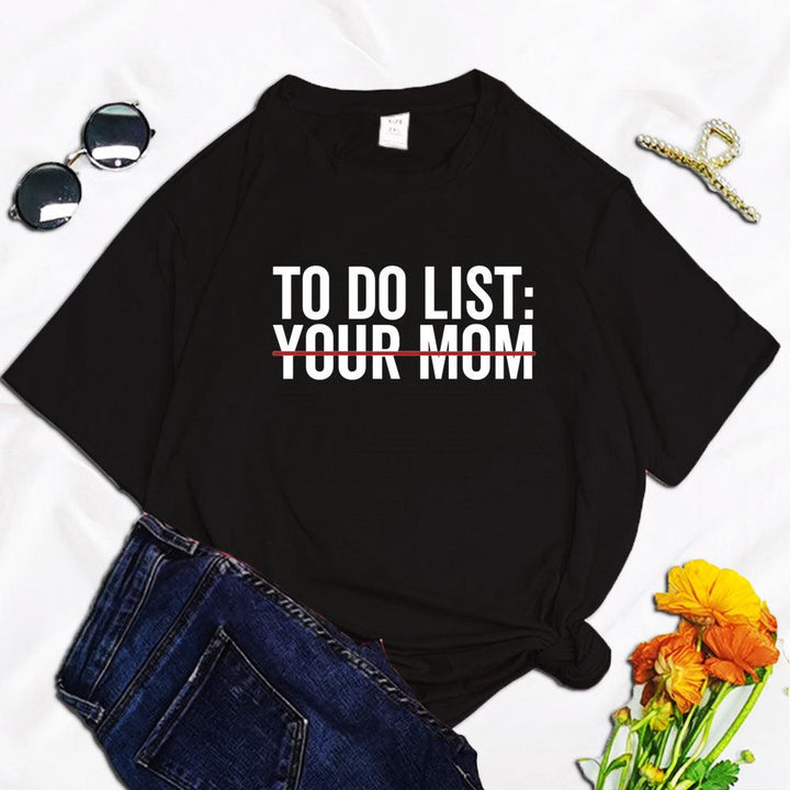 To Do List Your Mom Harajuku Printed Women's T-shirt - Super Amazing Store