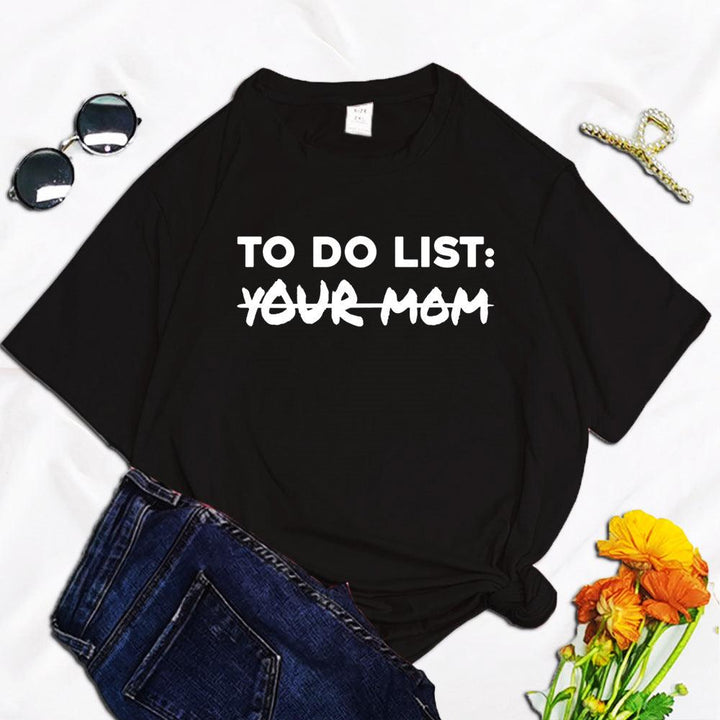 To Do List Your Mom Harajuku Printed Women's T-shirt - Super Amazing Store